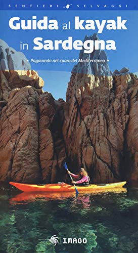 Guida al kayak in Sardegna. Pagaiando nel cuore del Mediterraneo (Guide) von GUIDE