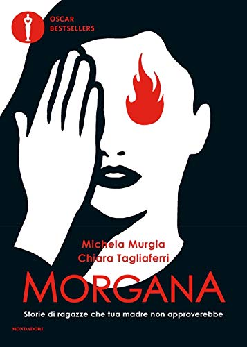 Morgana. Storie di ragazze che tua madre non approverebbe (Oscar bestsellers)