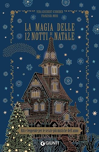 La magia delle 12 notti di Natale. Riti e leggende per le serate più mistiche dell'anno (Varia) von Giunti Editore