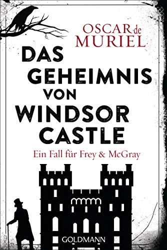 Das Geheimnis von Windsor Castle: Kriminalroman (Ein Fall für Frey und McGray, Band 6) von Goldmann