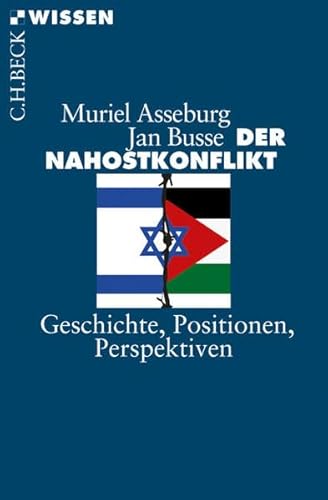 Der Nahostkonflikt: Geschichte, Positionen, Perspektiven Der Nahostkonflikt: Geschichte, Positionen, Perspektiven