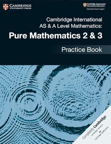 Cambridge International AS & A Level Mathematics: Pure Mathematics 2 & 3 Practice Book von Cambridge University Press