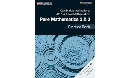 Cambridge International AS & A Level Mathematics: Pure Mathematics 2 & 3 Practice Book von Cambridge University Press