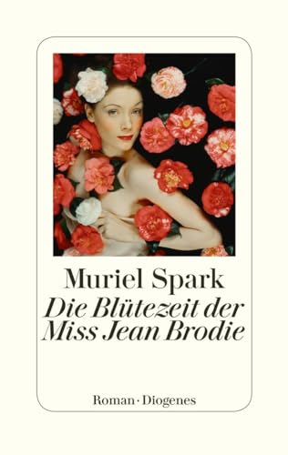 Die Blütezeit der Miss Jean Brodie: Roman von Diogenes Verlag AG