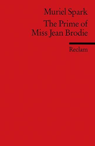 The Prime of Miss Jean Brodie. (Fremdsprachentexte): Spark, Muriel – Weltliteratur in Originalsprache; englisch (Reclams Universal-Bibliothek)