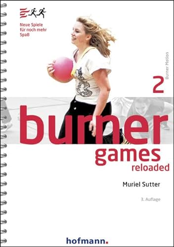 Burner Games Reloaded: Neue Spiele für noch mehr Spaß (Burner Motion) von Hofmann GmbH & Co. KG