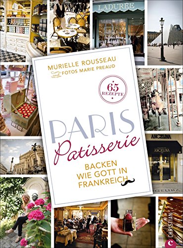 Paris Patisserie: Backen wie Gott in Frankreich Paris Patisserie: Backen wie Gott in Frankreich
