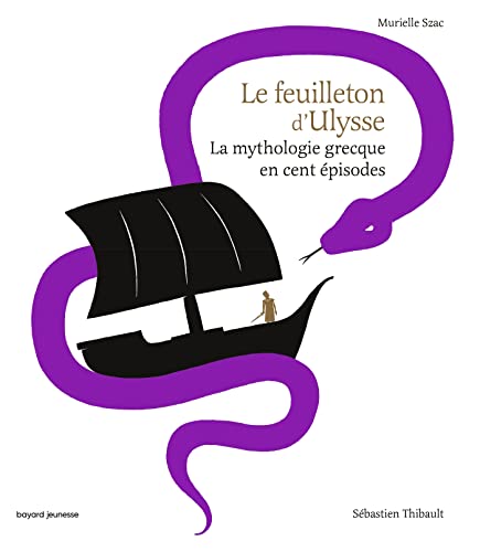 Le feuilleton d'Ulysse: La mythologie grecque en cent épisodes