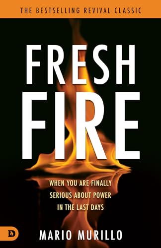 Fresh Fire: When You Are Finally Serious about Power in the End Times von Destiny Image Incorporated