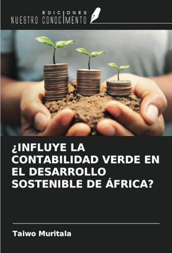 ¿INFLUYE LA CONTABILIDAD VERDE EN EL DESARROLLO SOSTENIBLE DE ÁFRICA? von Ediciones Nuestro Conocimiento