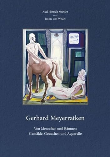 Gerhard Meyerratken. Von Menschen und Räumen.: Gemälde, Gouachen und Aquarelle. (Studien zur Medizin-, Kunst- und Literaturgeschichte)