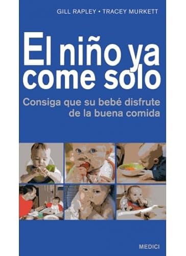 El niño ya come solo : consiga que su bebé disfrute de la buena comida (MADRE Y BEBÉ) von Ediciones Medici, S.L.