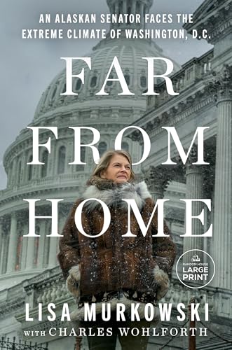 Far from Home: An Alaskan Senator Faces the Extreme Climate of Washington, D.C. von Diversified Publishing