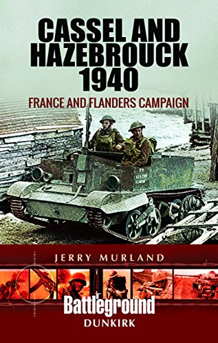 Cassel and Hazebrouck 1940: France and Flanders Campaign (Battleground Europe) von PEN AND SWORD MILITARY