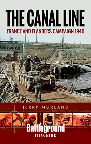 The Canal Line 1940: The Dunkirk Campaign: France and Flanders Campaign 1940 (Battleground Europe) von PEN AND SWORD MILITARY