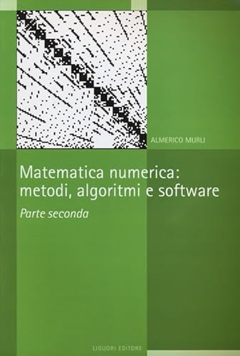 Matematica numerica. Metodi, algoritmi e software von I MANUALI