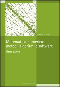 Matematica numerica: metodi, algoritmi e software (Vol. 1) von Liguori