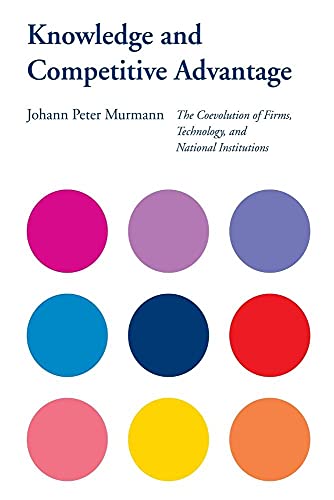 Knowledge and Competitive Advantage: The Coevolution Of Firms, Technology, And National Institutions (Cambridge Studies in the Emergence of Global Enterprise) von Cambridge University Press
