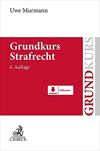 Grundkurs Strafrecht: Allgemeiner Teil, Tötungsdelikte, Körperverletzungsdelikte (Grundkurse)