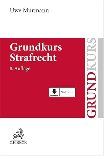 Grundkurs Strafrecht: Allgemeiner Teil, Tötungsdelikte, Körperverletzungsdelikte