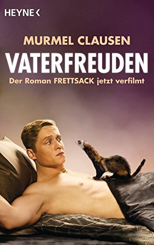 Vaterfreuden: Der Roman Frettsack jetzt verfilmt von Heyne Verlag