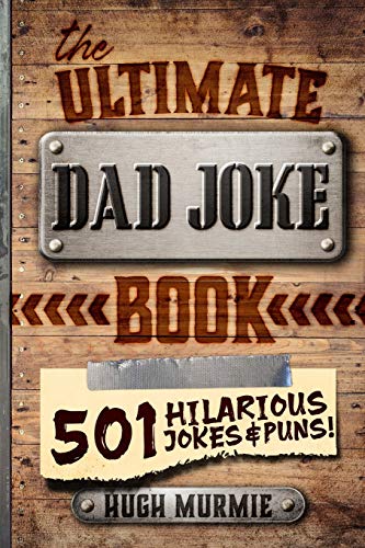 The Ultimate Dad Joke Book: 501 Hilarious Puns, Funny One Liners and Clean Cheesy Dad Jokes for Kids (Gifts For Dad, Band 1)