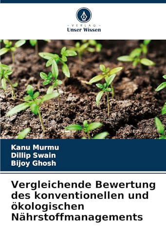 Vergleichende Bewertung des konventionellen und ökologischen Nährstoffmanagements Vergleichende Bewertung des konventionellen und ökologischen Nährstoffmanagements von Südwestdeutscher Verlag