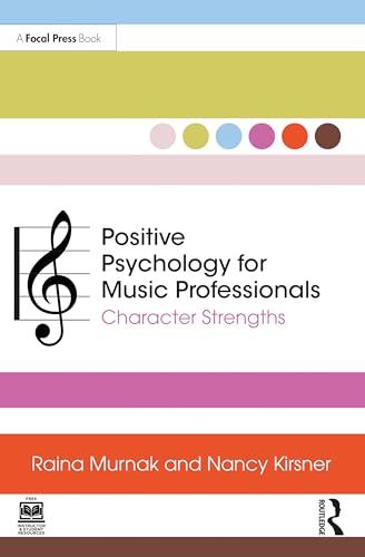 Positive Psychology for Music Professionals: Character Strengths von Focal Press