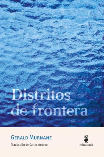 Distritos de frontera (Tour de force, Band 49) von Editorial Minuscula, S.L.U.