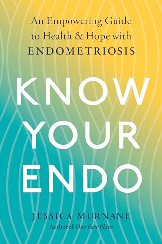 Know Your Endo: An Empowering Guide to Health and Hope With Endometriosis von Avery