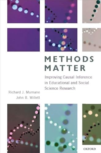 Methods Matter: Improving Causal Inference in Educational and Social Science Research von Oxford University Press, USA