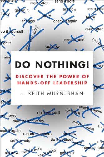 Do Nothing!: Discover the Power of Hands-Off Leadership
