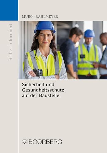Sicherheit und Gesundheitsschutz auf der Baustelle (Sicher informiert) von Richard Boorberg Verlag