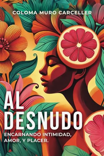 Al Desnudo: Encarnando intimidad, amor, y placer. von selfpublishing.com