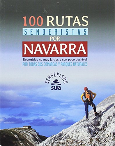 NAVARRA, 100 RUTAS SENDERISTAS POR -SUA (Senderismo) von Sua Edizioak