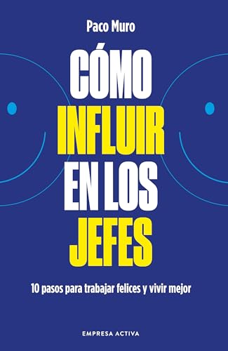 Cómo influir en los jefes: 10 pasos para vivir y trabajar felices y mejor (EMPRESA ACTIVA) von Empresa Activa