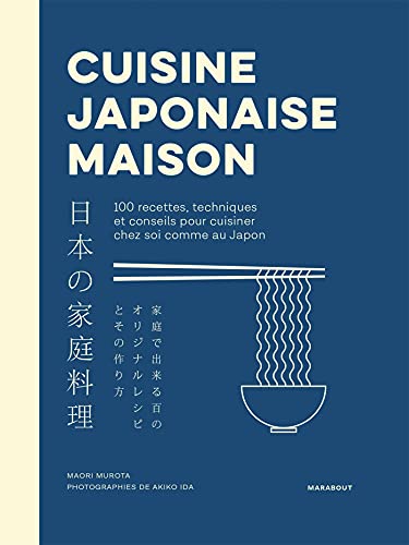 Cuisine Japonaise maison: 100 recettes, techniques et conseils pour cuisiner chez soi comme au Japon von MARABOUT