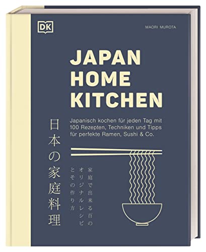 Japan Home Kitchen: Japanisch kochen für jeden Tag mit 100 Rezepten, Techniken und Tipps für perfekte Ramen, Sushi & Co. Japan Home Kitchen: Japanisch kochen für jeden Tag mit 100 Rezepten, Techniken und Tipps für perfekte Ramen, Sushi & Co.