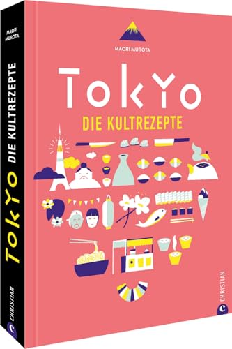 Japan Kochbuch – Tokio: 100 Kultrezepte aus der japanischen Küche