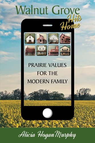 Walnut Grove Hits Home: Prairie Values for the Modern Family