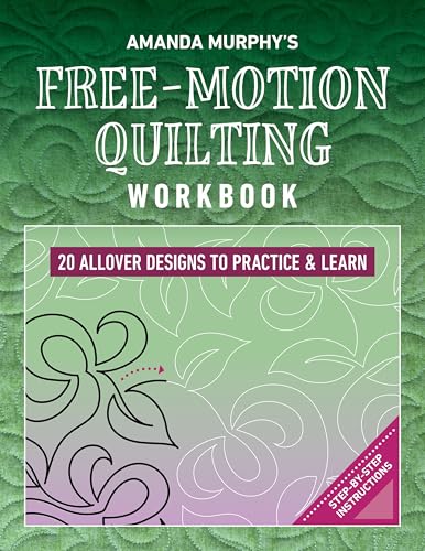 Amanda Murphy's Free-motion Quilting Workbook: 20 Allover Designs to Practice & Learn; Step-by-step Instructions von C & T Publishing
