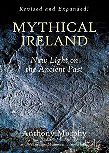 Mythical Ireland: New Light on the Ancient Past von The Liffey Press