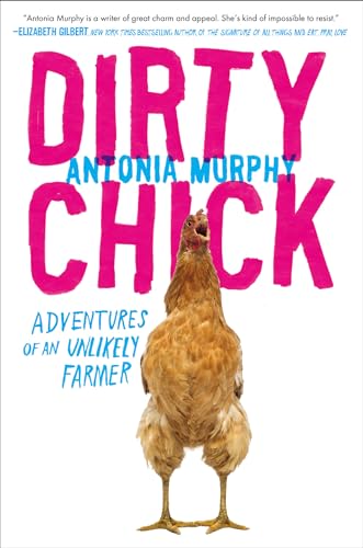 Dirty Chick: Adventures of an Unlikely Farmer von Penguin Publishing Group