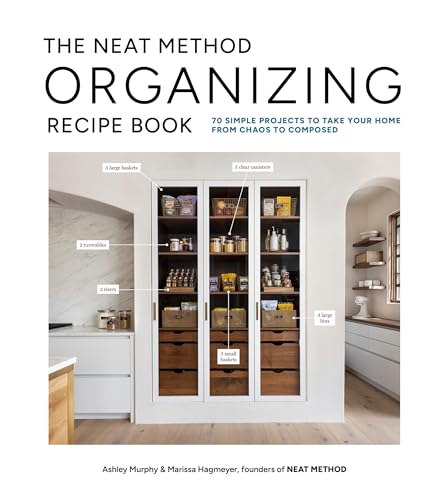The NEAT Method Organizing Recipe Book: 70 Simple Projects to Take Your Home from Chaos to Composed von Artisan