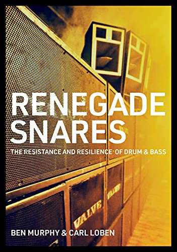 Renegade Snares: The Resistance and Resilience of Drum & Bass von Jawbone