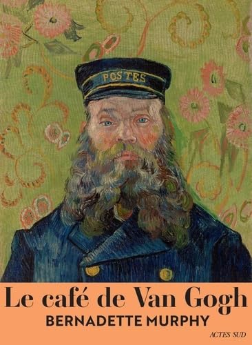 Le Café de Van Gogh: LES HISTOIRES DERRIERE LES PORTRAITS von ACTES SUD