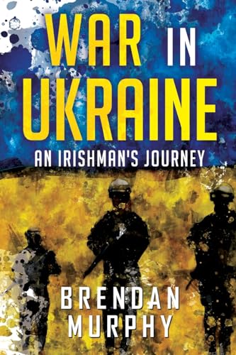 War in Ukraine: An Irishman's Journey von Olympia Publishers