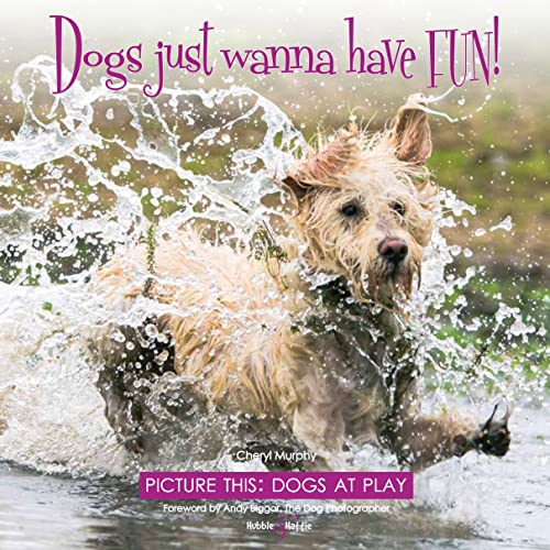 Dogs just wanna have FUN!: Picture this: Dogs at Play von Hubble & Hattie