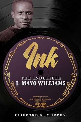Ink: The Indelible J. Mayo Williams (Music in American Life) von University of Illinois Press