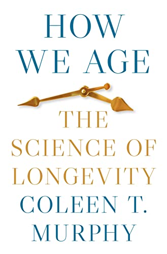 How We Age: The Science of Longevity von Princeton University Press
